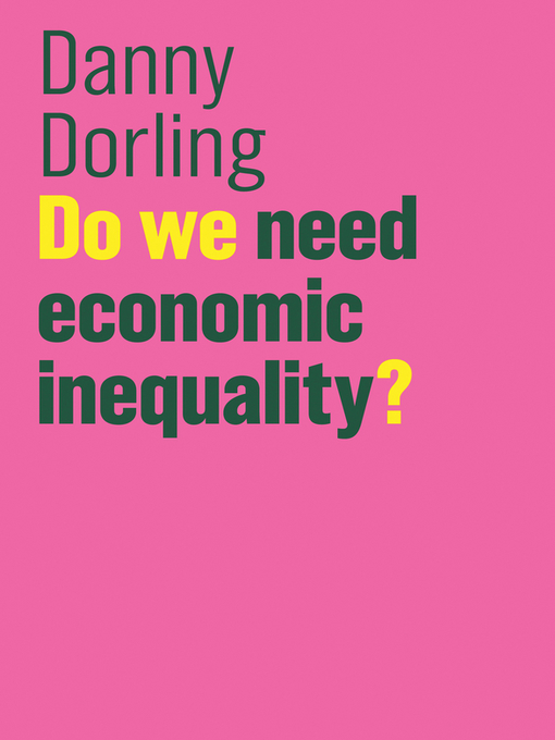 Title details for Do We Need Economic Inequality? by Danny Dorling - Available